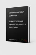 Defending Your Company: Strategies for Navigating Hostile Takeovers